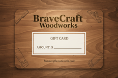 BraveCraft Woodworks Gift Card